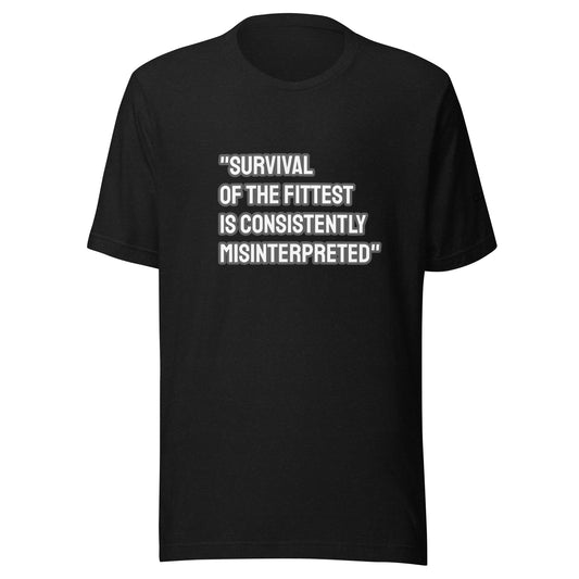 "Survival of The Fittest" Quote Tee